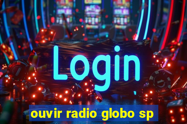 ouvir radio globo sp